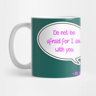 Bible quote "Do not be afraid for I am with you" Jesus in pink Christian design Mug